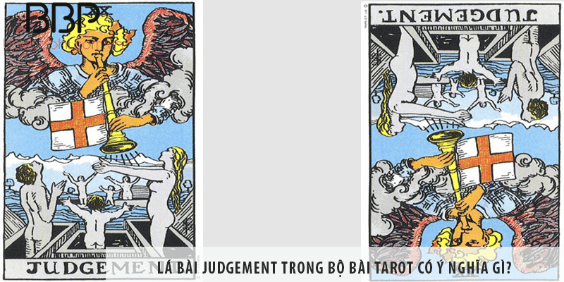 Ý nghĩa lá bài Judgement, lá bài Judgement trong Tarot có ý nghĩa gì