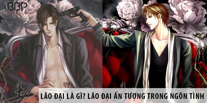 Lão đại là gì? Những lão đại ấn tượng trong ngôn tình